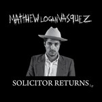 Matthew Logan Vasquez, Solicitor Returns