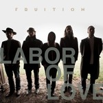 Fruition, Labor of Love