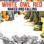 White Owl Red, Naked and Falling