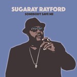Sugaray Rayford, Somebody Save Me mp3