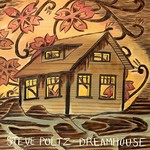 Steve Poltz, Dreamhouse