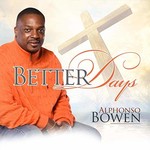 Alphonso Bowen, Better Days