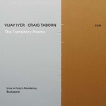 Vijay Iyer & Craig Taborn, The Transitory Poems