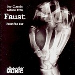 Faust, Faust / So Far