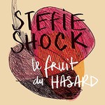 Stefie Shock, Le fruit du HASARD