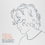 Dean Lewis, Be Alright (Acoustic)