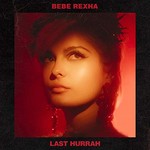 Bebe Rexha, Last Hurrah