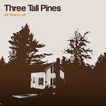 Three Tall Pines, All That's Left
