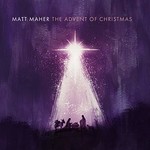 Matt Maher, The Advent of Christmas mp3