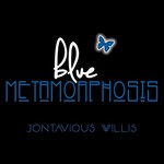 Jontavious Willis, Blue Metamorphosis