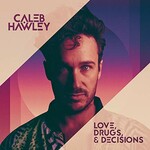 Caleb Hawley, Love, Drugs, & Decisions