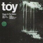 TOY, Happy in the Hollow