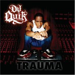 DJ Quik, Trauma