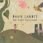 Dawn Landes, My Tiny Twilight mp3