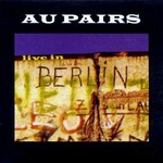 Au Pairs, Live In Berlin