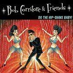 Bob Corritore, Bob Corritore & Friends: Do the Hip-Shake Baby! mp3