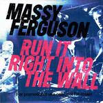 Massy Ferguson, Run It Right into the Wall mp3