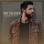 Ray Fulcher, Somebody Like Me