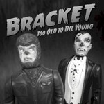 Bracket, Too Old to Die Young mp3