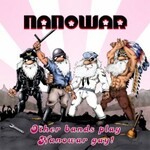NanowaR of Steel, Other Bands Play, Nanowar Gay!