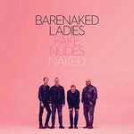 Barenaked Ladies, Fake Nudes: Naked