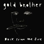 Gold Brother, Back from the Fire
