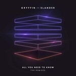 Gryffin & Slander, All You Need To Know (The Remixes) mp3
