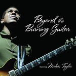 Melvin Taylor, Beyond The Burning Guitar
