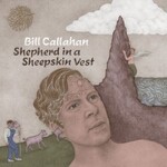 Bill Callahan, Shepherd In A Sheepskin Vest