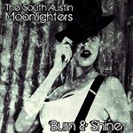 The South Austin Moonlighters, Burn & Shine