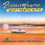 Dallas Wayne and The Dimlights, Screamin' Down the Highway