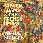 Steven Adams & The French Drops, Virtue Signals