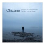 Chicane, The Place You Can't Remember, The Place You Can't Forget