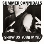 Summer Cannibals, Show Us Your Mind