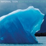 Imperial Teen, Now We Are Timeless mp3