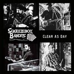 Squeezebox Bandits, Clear As Day