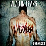 Vlad in Tears, Unbroken
