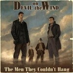 The Men They Couldn't Hang, Devil On The Wind mp3