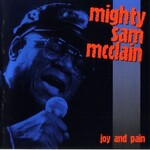 Mighty Sam Mcclain, Joy and Pain