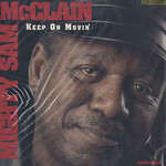 Mighty Sam Mcclain, Keep On Movin'