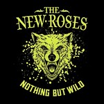 The New Roses, Nothing But Wild