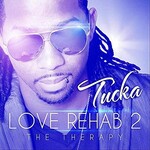 Tucka, Love Rehab 2