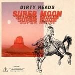 The Dirty Heads, Super Moon