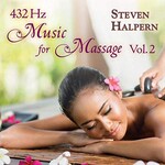 Steven Halpern, 432 Hz Music For Massage Vol. 2