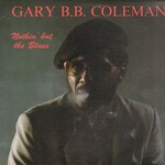 Gary B.B. Coleman, Nothin' But The Blues