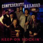 Confederate Railroad, Keep On Rockin'