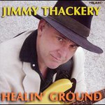 Jimmy Thackery, Healin' Ground