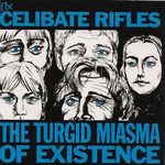 The Celibate Rifles, The Turgid Miasma Of Existence mp3