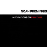 Noah Preminger, Meditations on Freedom