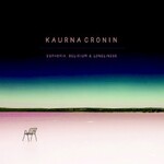 Kaurna Cronin, Euphoria, Delirium & Loneliness